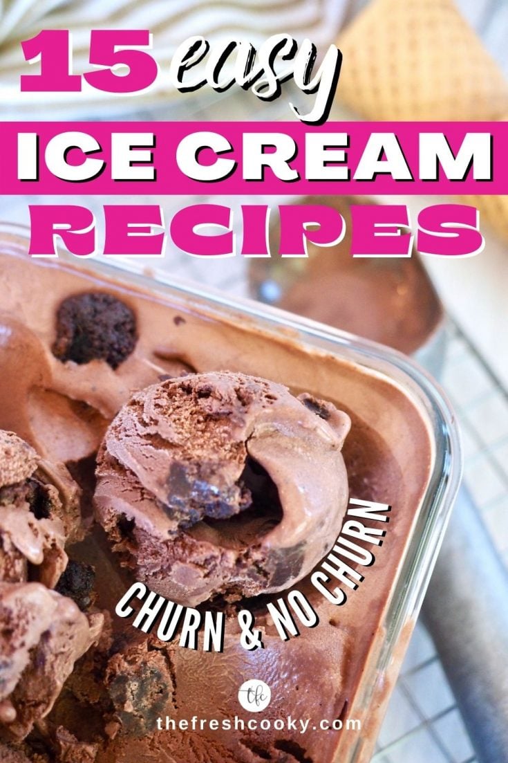 Pin for 15 easy ice ceam recipes, churn and no churn recipes with image of container of chocolate fudge brownie ice cream.