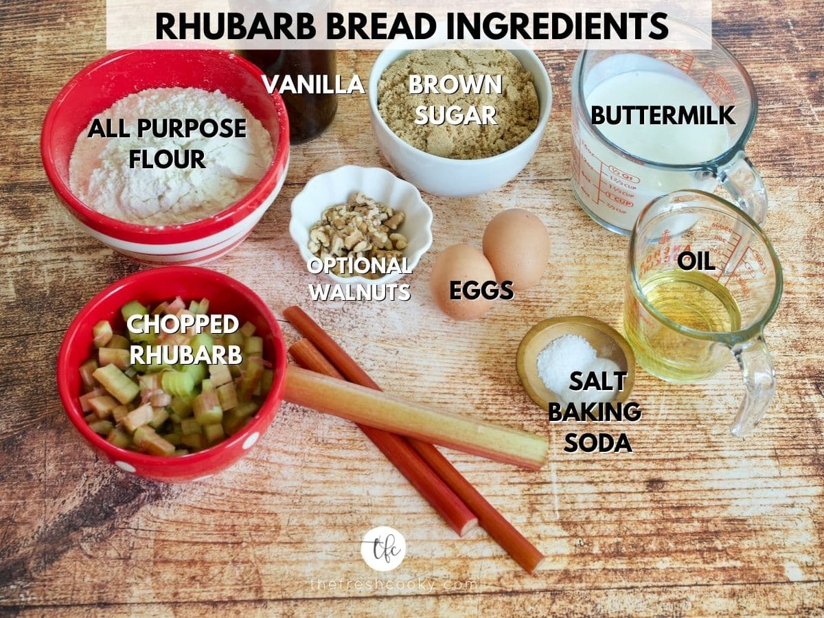 Rhubarb Streusel Bread Ingredients L-R Diced Fresh Rhubarb, All purpose Flour, Brown Sugar, Buttermilk, vegetable oil, salt, baking soda, eggs, walnuts (optional).