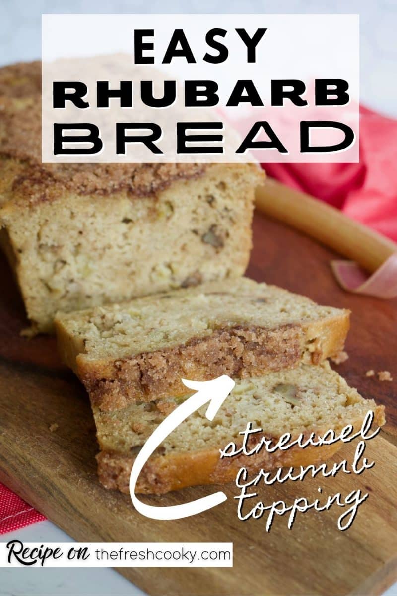 Easy Rhubarb Bread Pin with image of loaf of rhubarb bread on cutting board with a couple of slices.