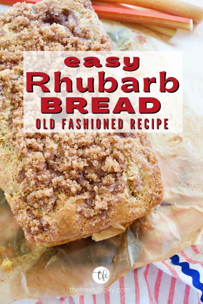 Easy Rhubarb Bread with Cinnamon Streusel Topping pin image with loaf of cinnamon streusel bread with rhubarb.