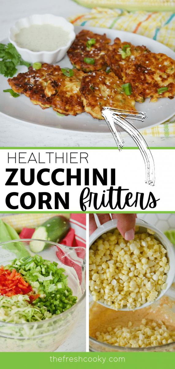 Long pin with three images, zucchini corn fritters on a plate, bottom Left is corn fritter batter with veggies ready to mix in, second image is fresh corn going into fritter batter.