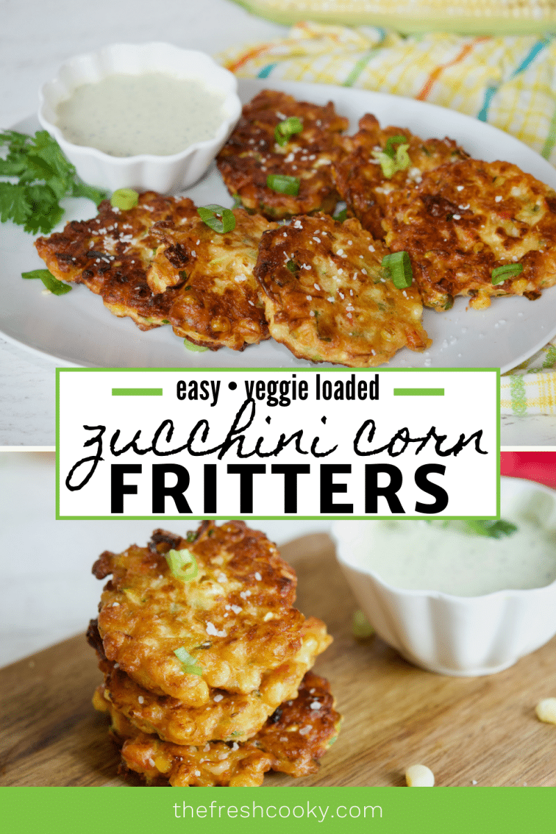 Delicious Zucchini Corn Fritters with top image of plate of fried zucchini corn fritters and bottom image of a stack of three corn fritters with ranch dressing.