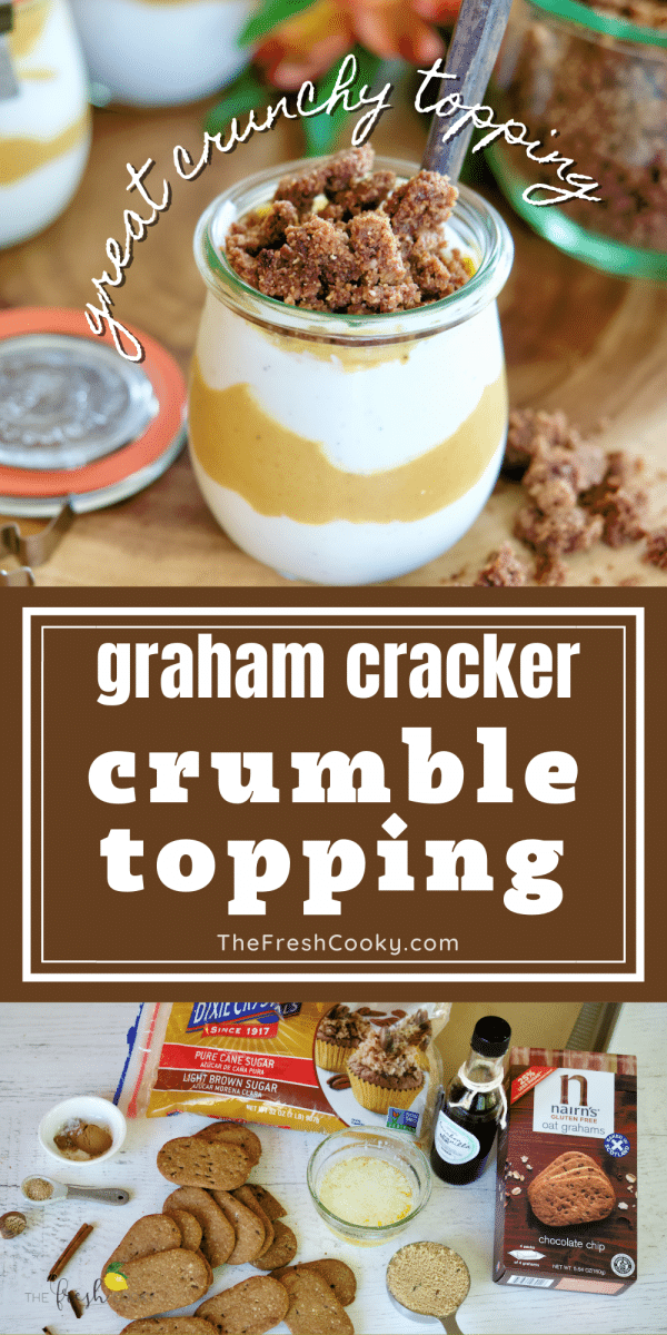Long pin for Graham cracker crumble topping with top image of jar of pumpkin yogurt topped with graham cracker crumble, bottom image of ingredients to make graham cracker crumble.
