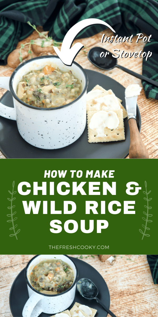 The Best Chicken and Wild Rice Soup pin made in the Instant Pot or Stovetop. Mugs of healthy, creamy, hearty chicken and wild rice soup on a plate with crackers.