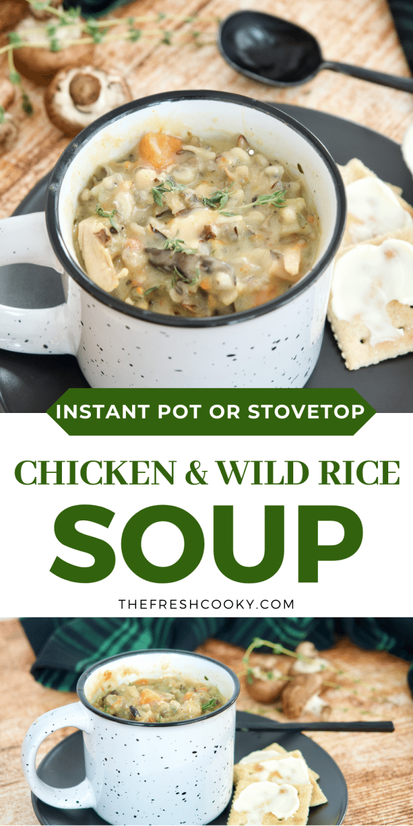 Pin for Instant Pot or Stovetop Chicken and Wild Rice Soup, top image of mug filled with creamy soup, bottom image of soup in a mug on a plate with buttered saltines.
