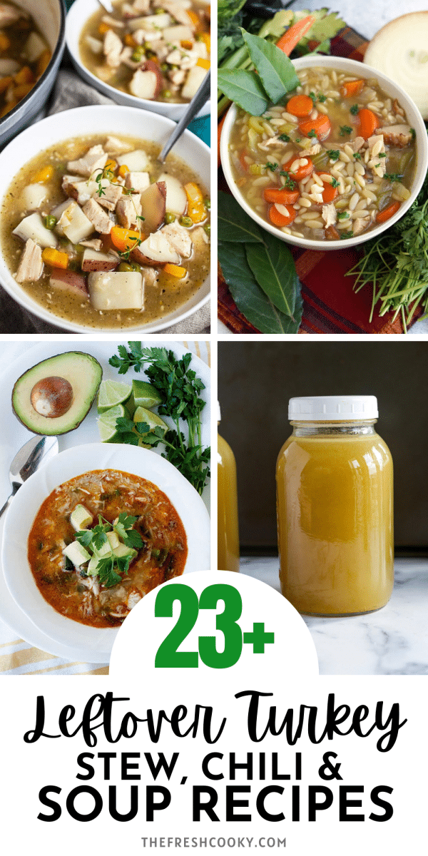 Pin for 23+ soups, stews and chili recipes that use leftover turkey, with images of turkey tortilla soup, slow cooker turkey soup, turkey tortilla soup and turkey broth.