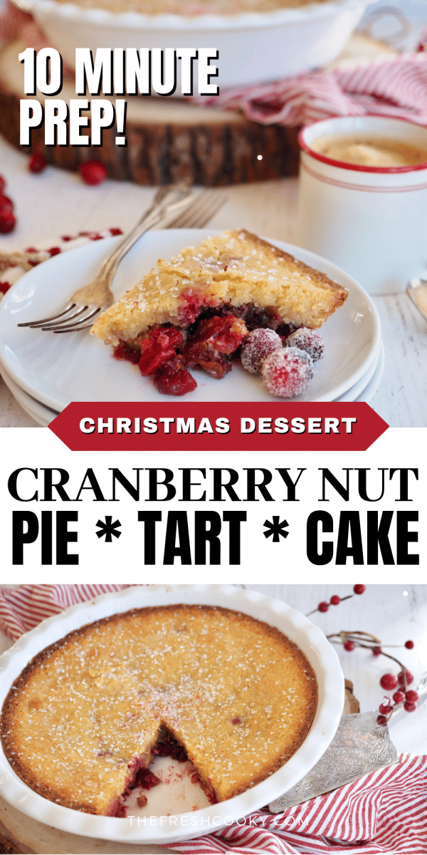 Pin for Cranberry Pie also called tart, or cake, Christmas dessert with image of pie on a plate with a fork, bottom image of slice removed from whole pie.