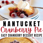 Nantucket Cranberry Pie pin with top image of slice of cranberry pie on a pretty plate topped with ice cream and sugared cranberries. Bottom image of whole pie decorated with frosted cranberries.