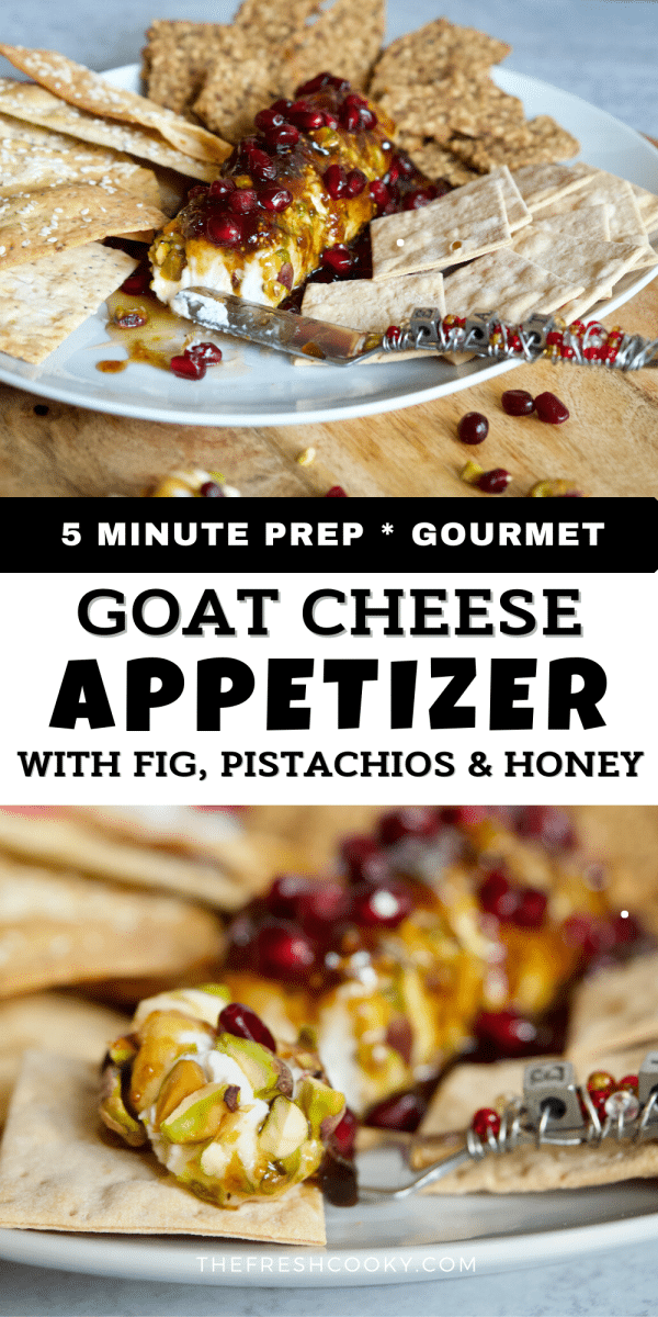 Long pin with two images of goat cheese appetizer with pistachios, pomegranate, fig jam and hot honey.
