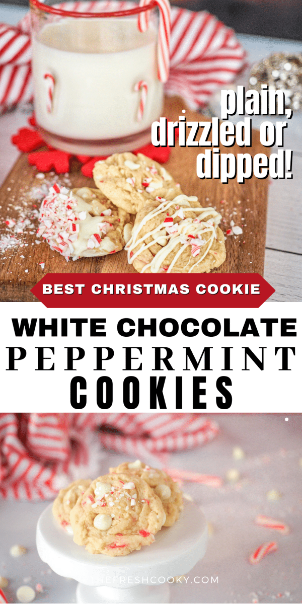 Long pin with image of white chocolate peppermint cookies on cutting board with glass of millk, bottom image of cookies gathered on a pedestal.