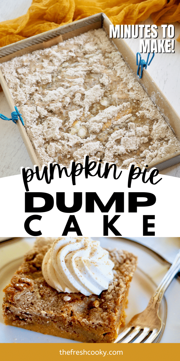 Pin for pumpkin dump cake with top image of pumpkin mixture topped with spice cake mix and melted butter, bottom image of sliced pumpkin pie dump cake topped with a swirl of whipped cream.