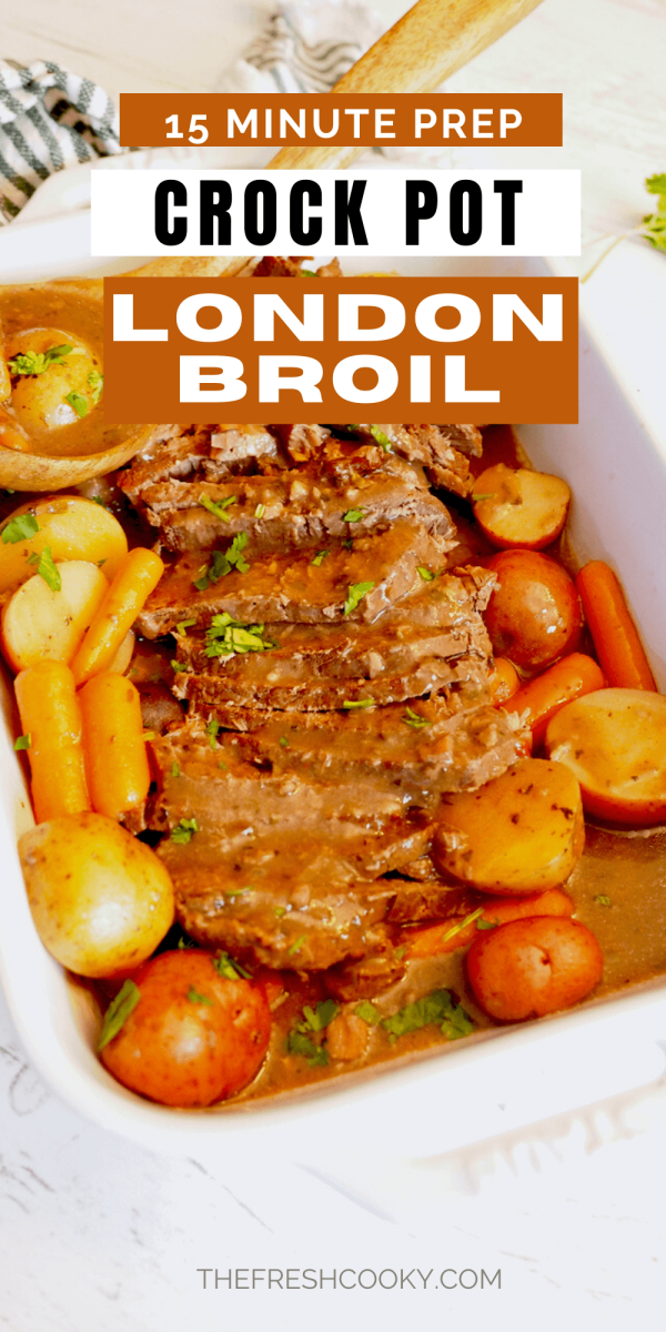 Pin for crockpot London Broil with one image of sliced london broil in a baker smothered in gravy with carrots and potatoes.