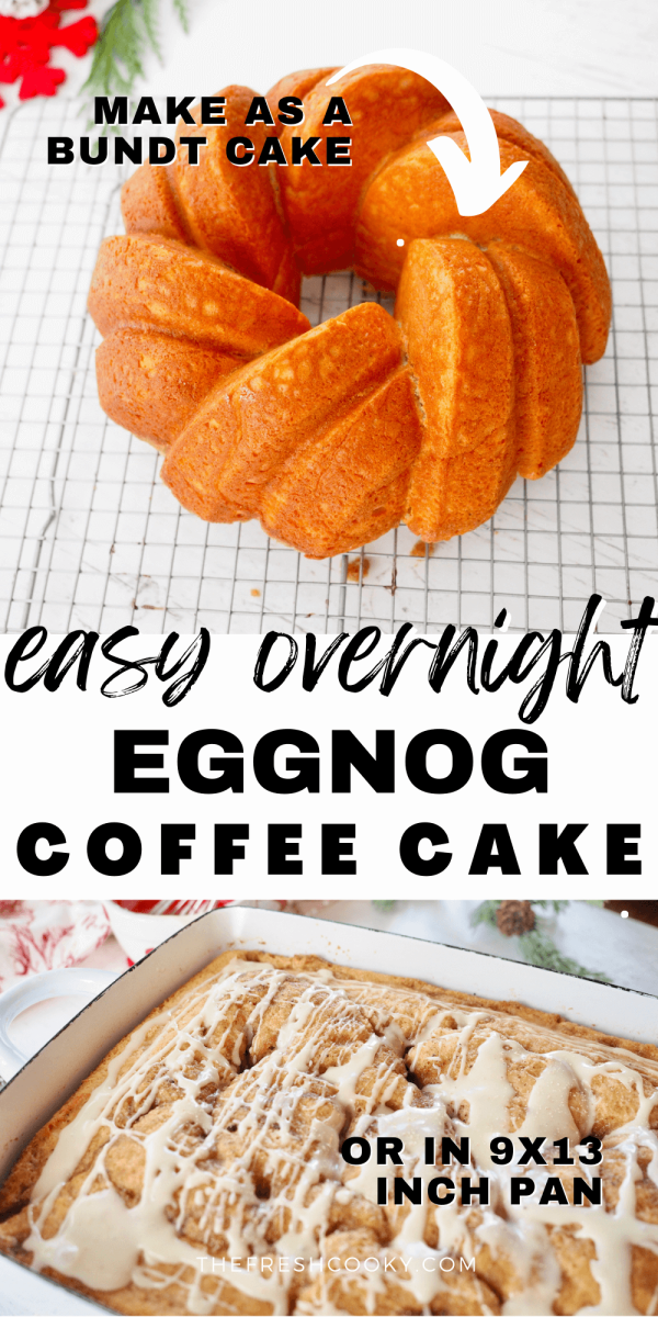 Pin for easy overnight eggnog coffee cake with two ways to make it in a bundt pan and 9x13 inch pan.