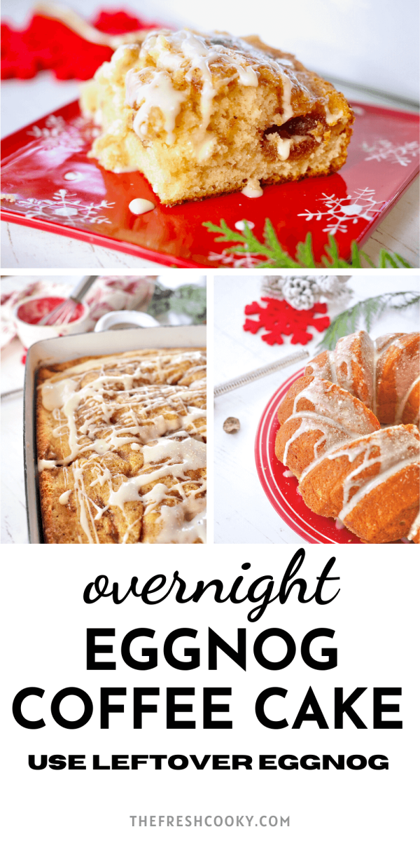 Overnight coffee cake with eggnog recipe pin with three images of a variety of ways to bake and serve eggnog coffee cake.