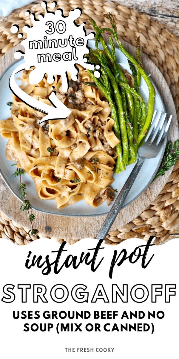 Instant Pot Ground Beef Stroganoff pin with image of plate filled with beef stroganoff and some fresh cooked asparagus.