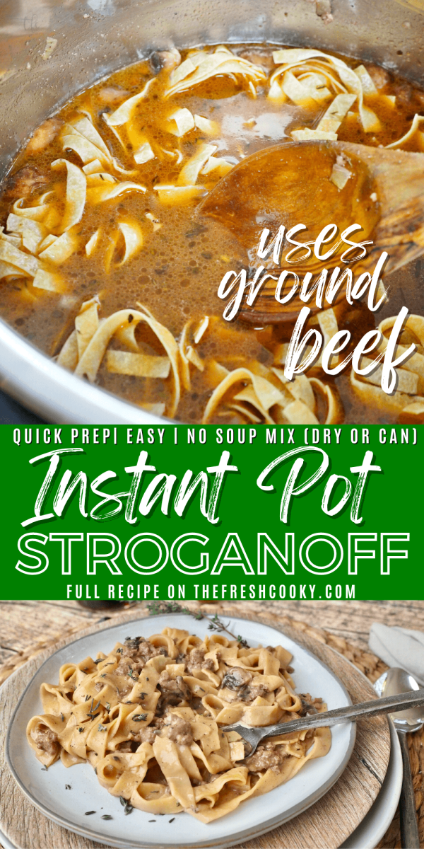 Pin for Instant Pot Ground Beef Stroganoff with top image pressing noodles into the liquid before pressure cooking, bottom image of plated filled with creamy beef stroganoff with fresh thyme.