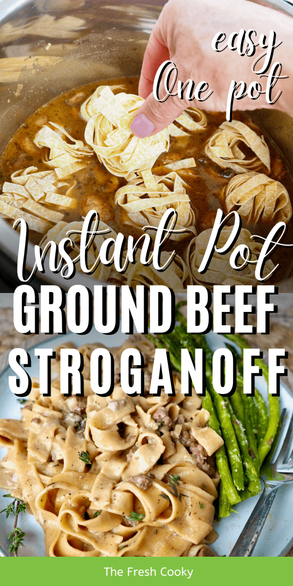Pin for Instant Pot Ground Beef Stroganoff with top image of hand putting egg noddles in instant pot and bottom image of finished beef stroganoff.