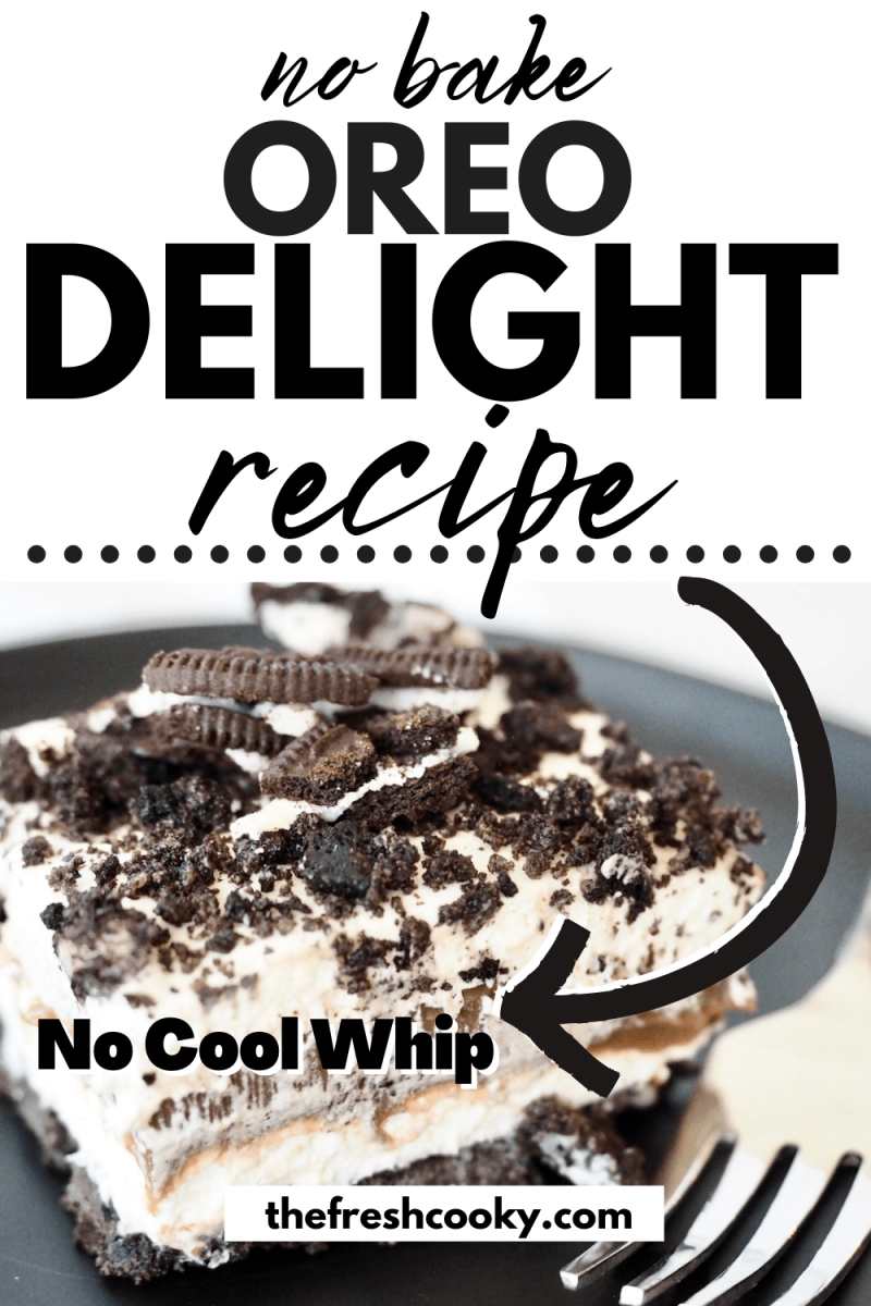 Pin for no bake Oreo Delight recipe with slice of cake and no cool whip.