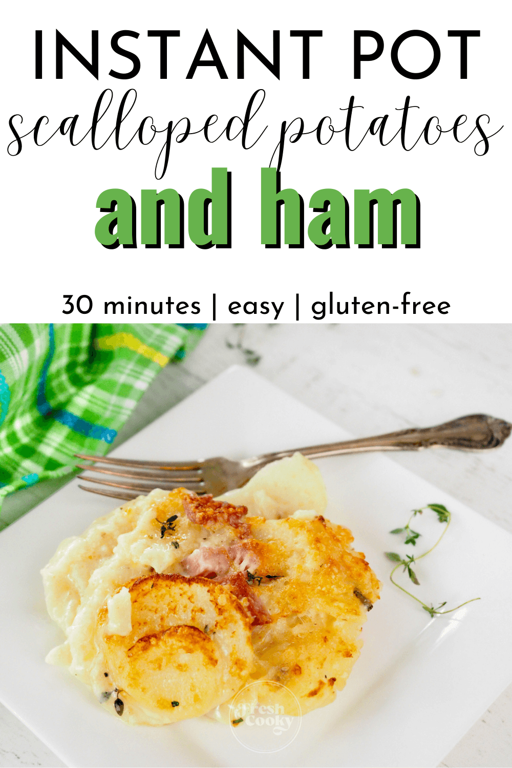 Easy instant pot scalloped potatoes with ham pin, image of slice of scalloped potatoes on plate with fork and fresh thyme.