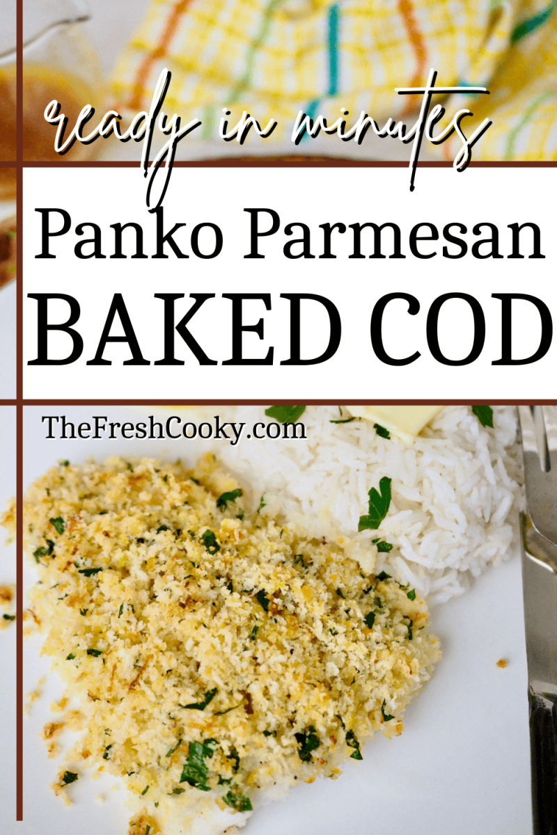 Pin for delicious Panko Parmesan baked cod recipe with image of light breaded fish on plate with mound of delicate basmati rice.