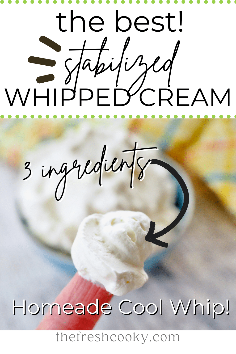 Easy Stabilized Whipped Cream (Cool Whip Substitute) • The Fresh Cooky