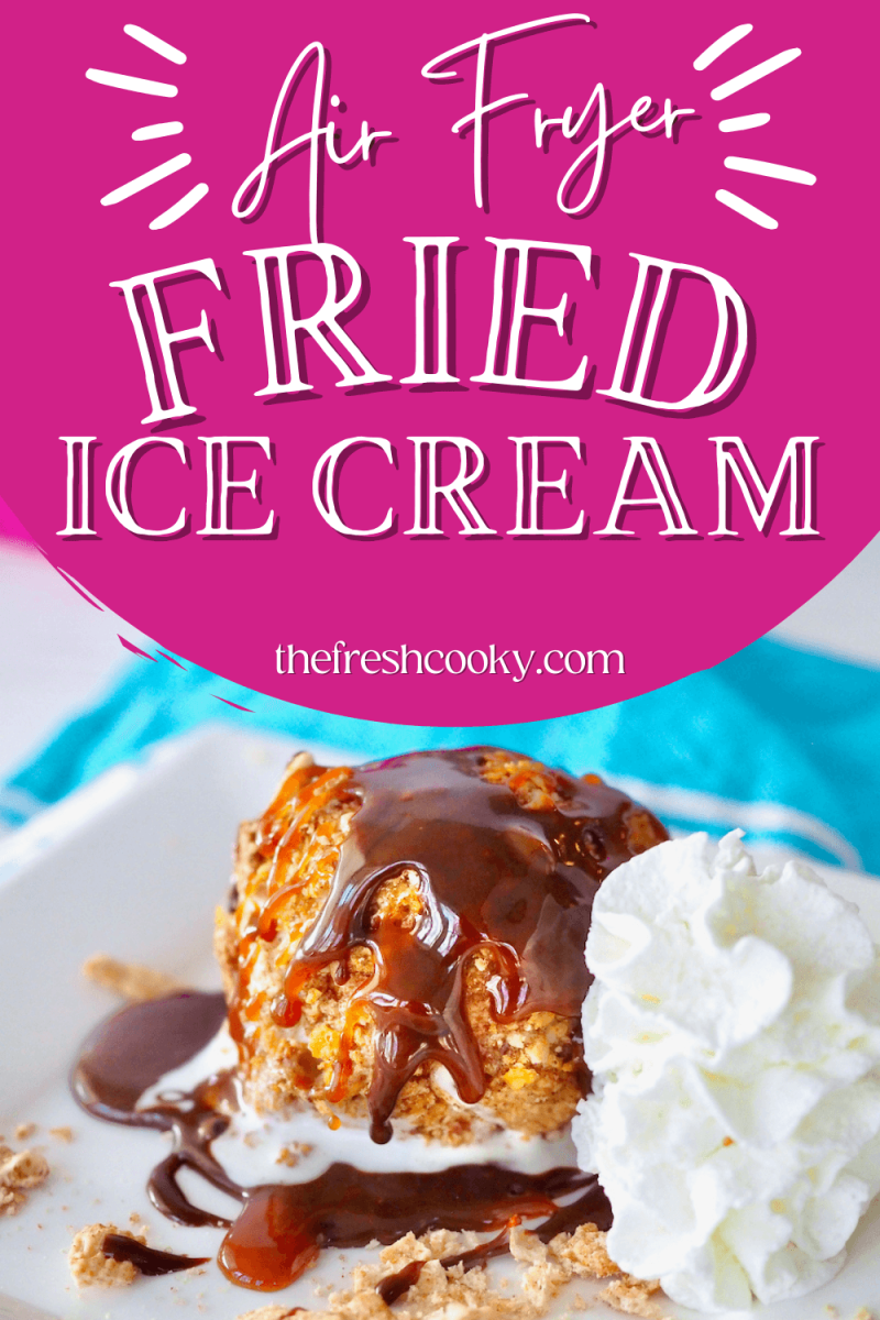 Pin for Air Fryer Fried Ice Cream with fried ice cream on plate with a puff of whipping cream and drizzle of hot fudge.