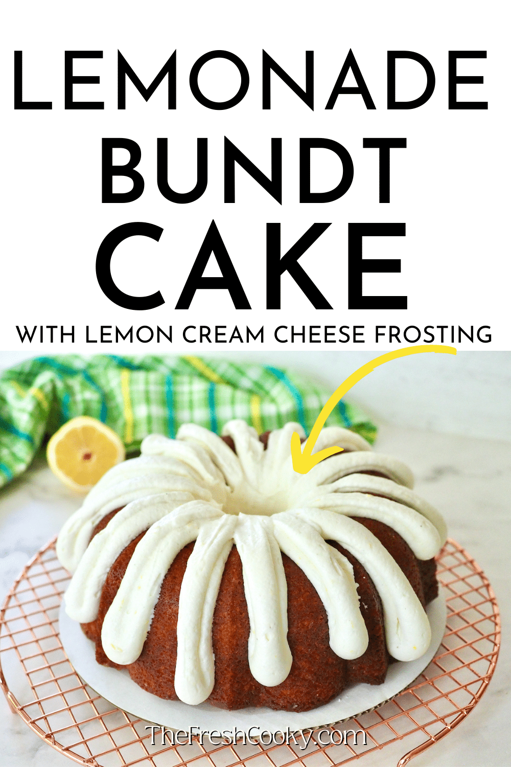 Lemonade Bundt Cake pin with image of bundt cake with thick fingers of cream cheese frosting on plate with lemons behind.