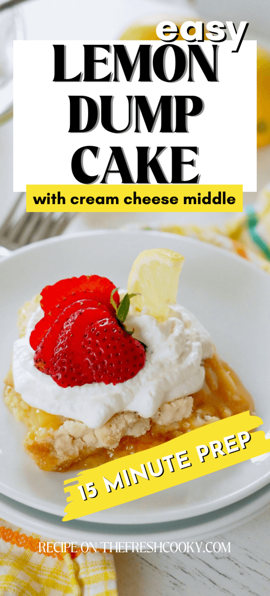 Long pin for easy lemon dump cake recipe with image of dump cake on plate with whipped cream topping and a sliced strawberry.