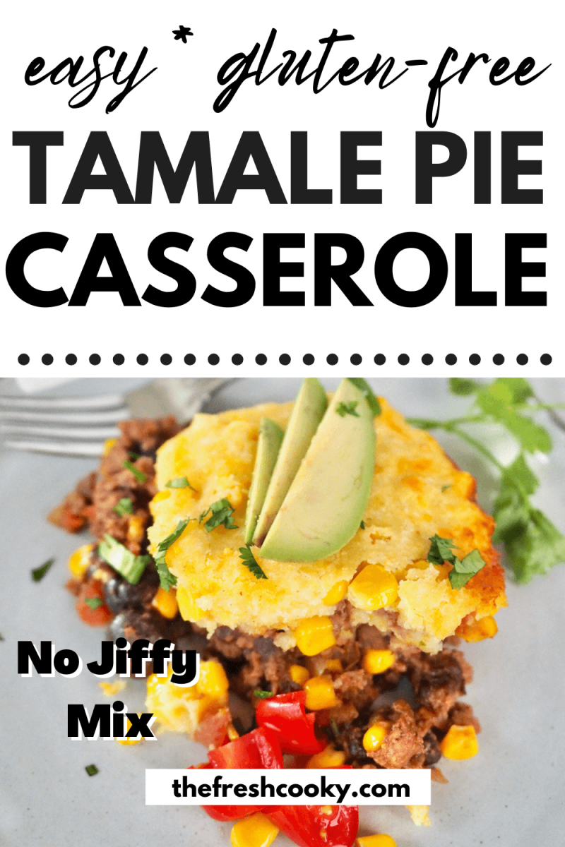 Short pin for Tamale Pie casserole with image of serving of casserole on a plate with tomato and avocado garnish on top.