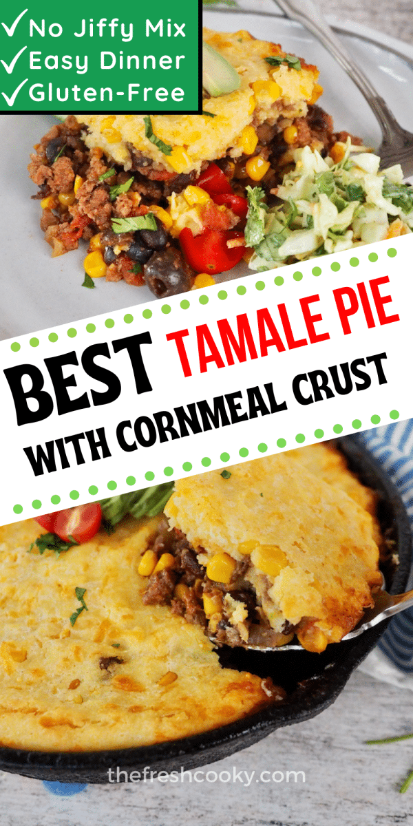 Pin for the best tamale pie recipe with cornmeal crust. Two images of whole skillet tamale pie and top image of serving of tamale pie on plate.