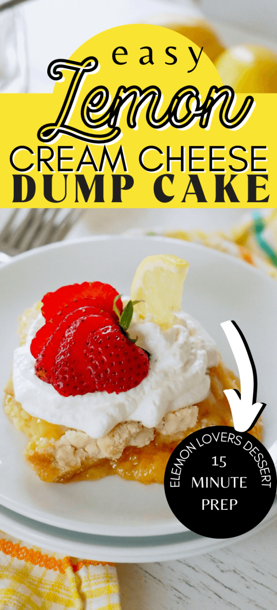 Lemon dump cake recipe pin with image of slice of lemon cake decorated with whipped cream and sliced strawberry.