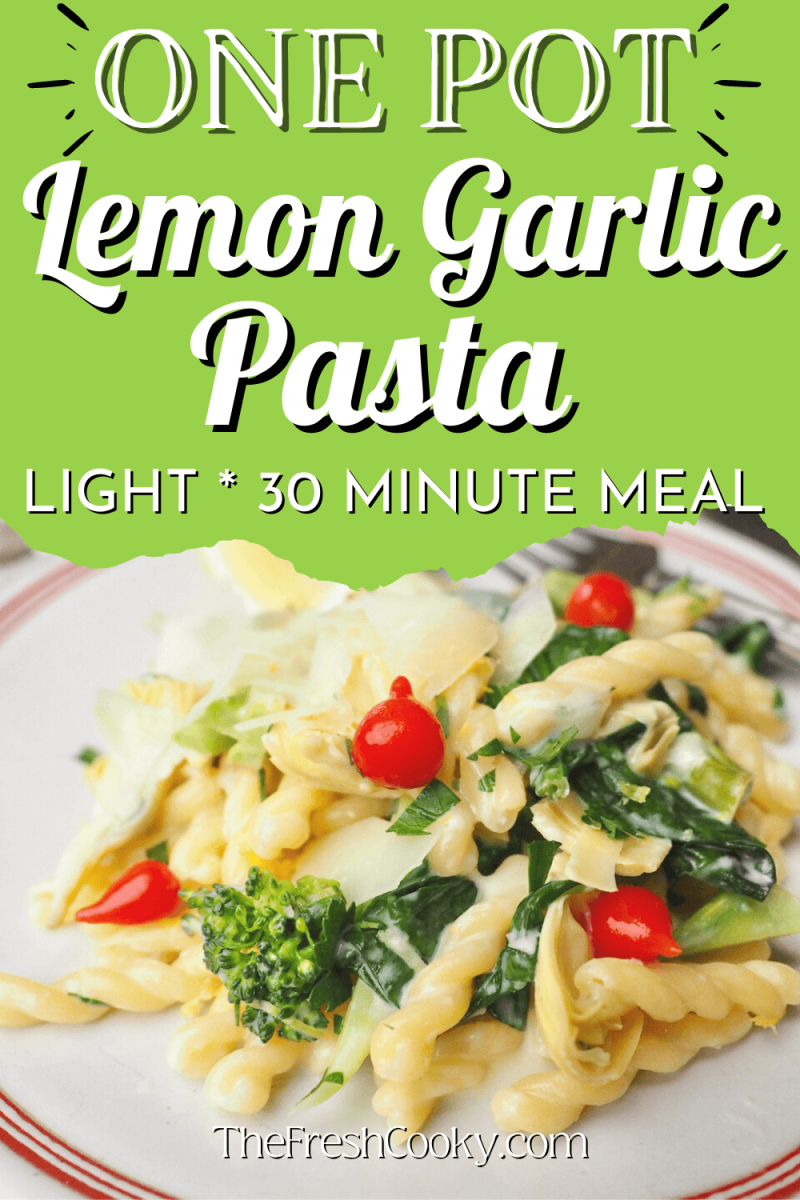 Pin for one pot lemon garlic pasta recipe ready in 30 minutes or less with image of plate of creamy pasta loaded with broccoli, artichoke hearts and spinach.