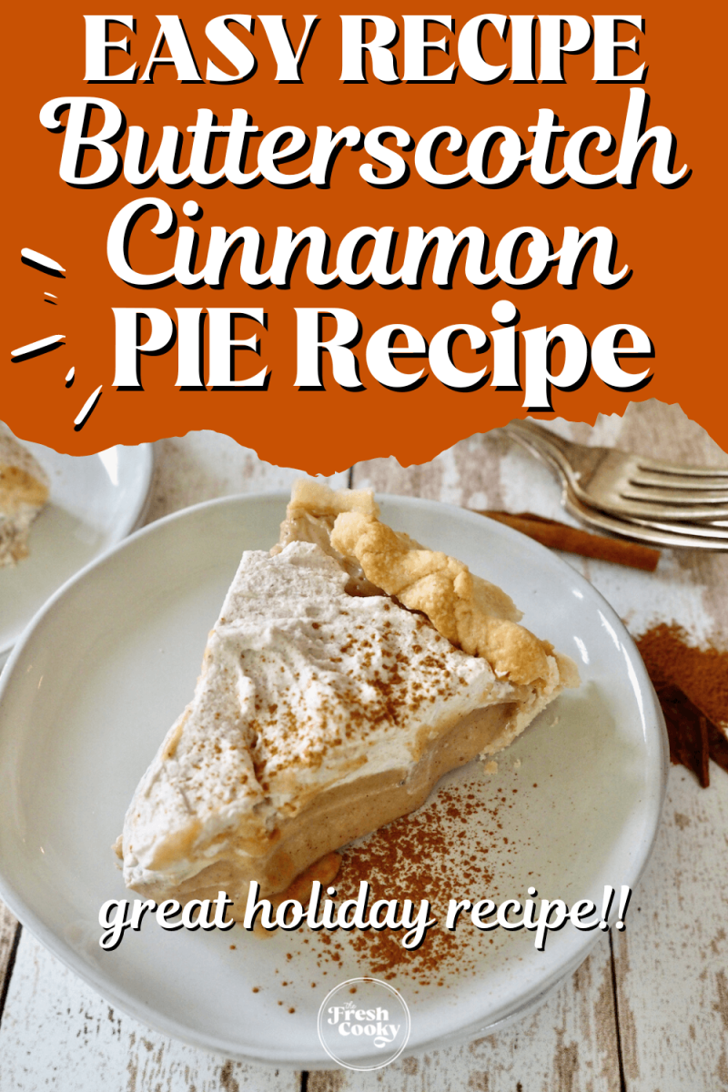 Easy recipe pin for butterscotch cinnamon pie recipe with slice of butterscotch pie on plate, sprinkled with cinnamon.