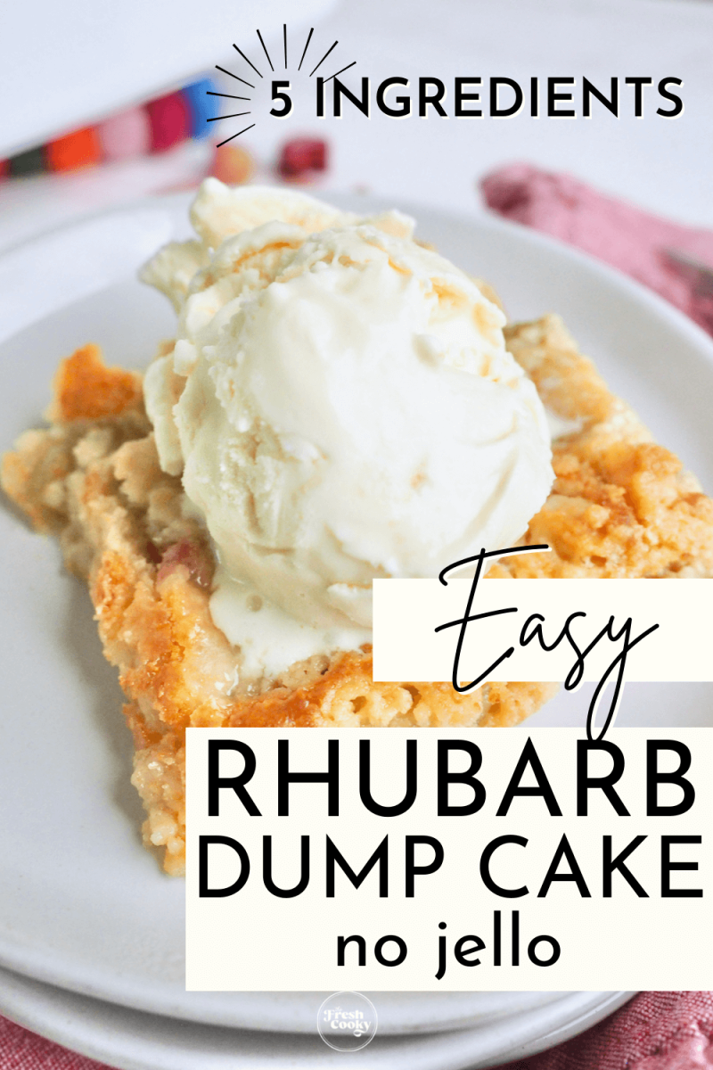 Best easy rhubarb dump cake recipe with no jello pin, slice of rhubarb dump cake on plate with scoop of vanilla ice cream.