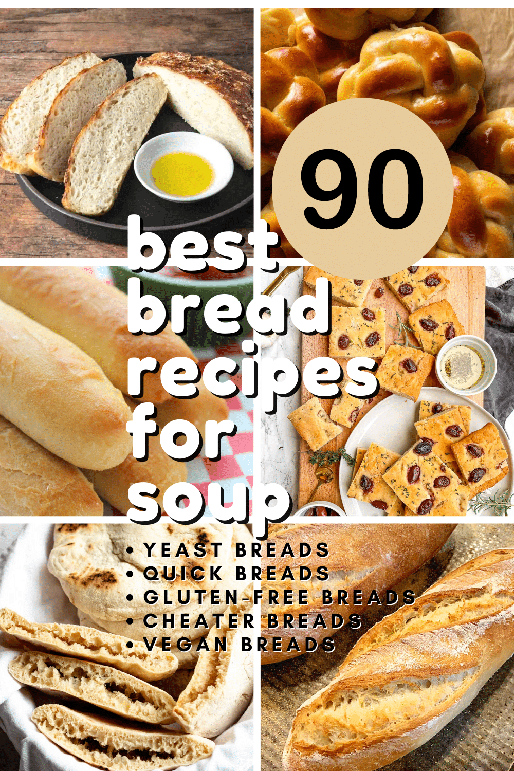 Pin for 90 recipes of the best bread for soup with images of 6 different bread recipes rustic bread, challah bread, white bread, focaccia bread, pita bread and French bread.