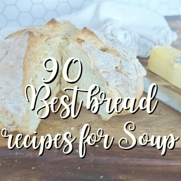 Image of Irish soda bread with butter and text overlay that says 90 best bread recipes for soup.
