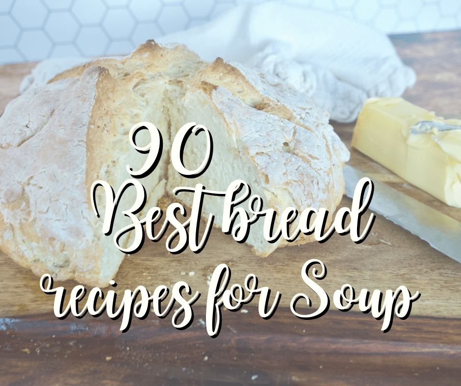 Image of Irish soda bread with butter and text overlay that says 90 best bread recipes for soup.