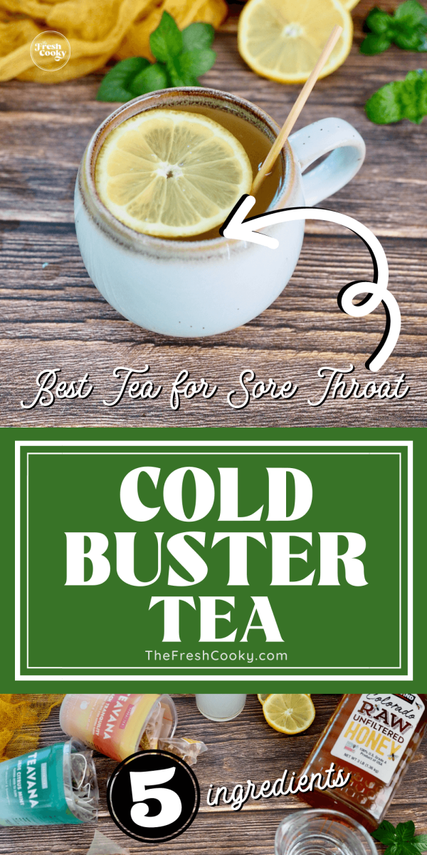 Cold buster sore throat tea with ingredients and mug of hot tea with lemon for pinning.