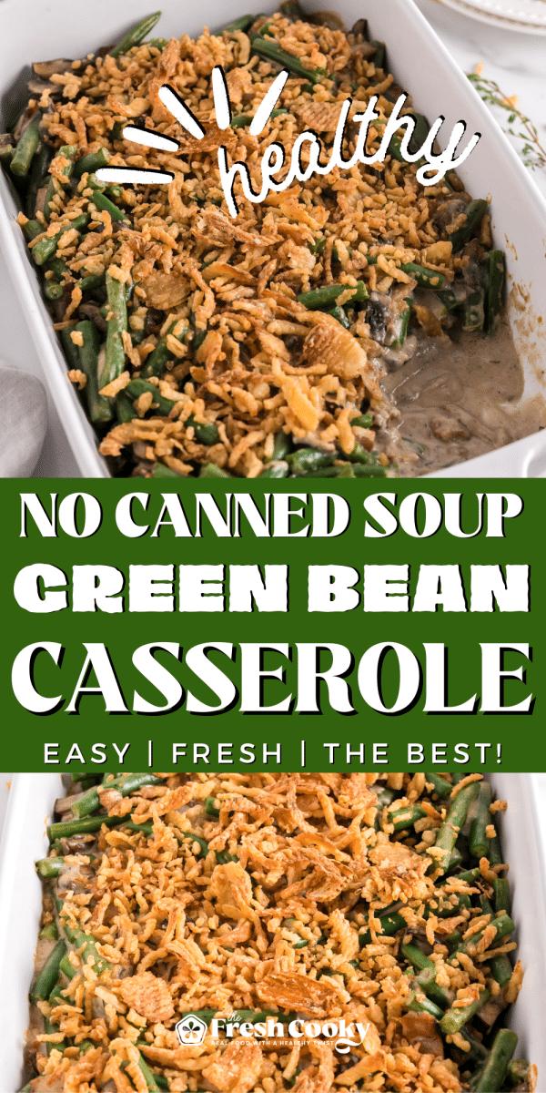 Healthier Green bean casserole from scratch in casserole dish with crunchy french onion topping, to pin.
