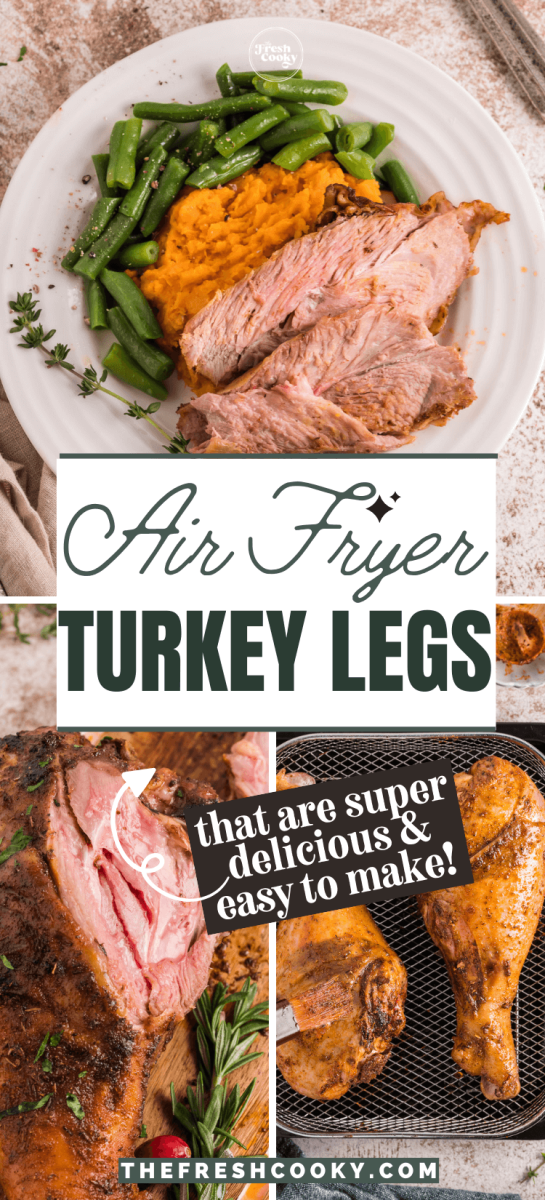 Air Fryer Turkey Legs with plate of sliced turkey leg meat with veggies, whole turkey legs and turkey leg in air fryer basket, to pin..