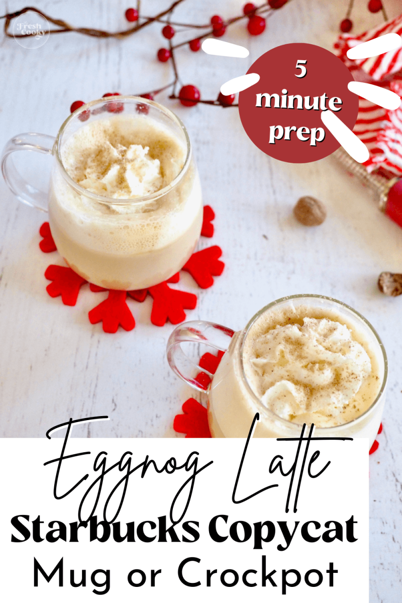 Copycat Starbucks Eggnog Latte recipe in two mugs, to pin.