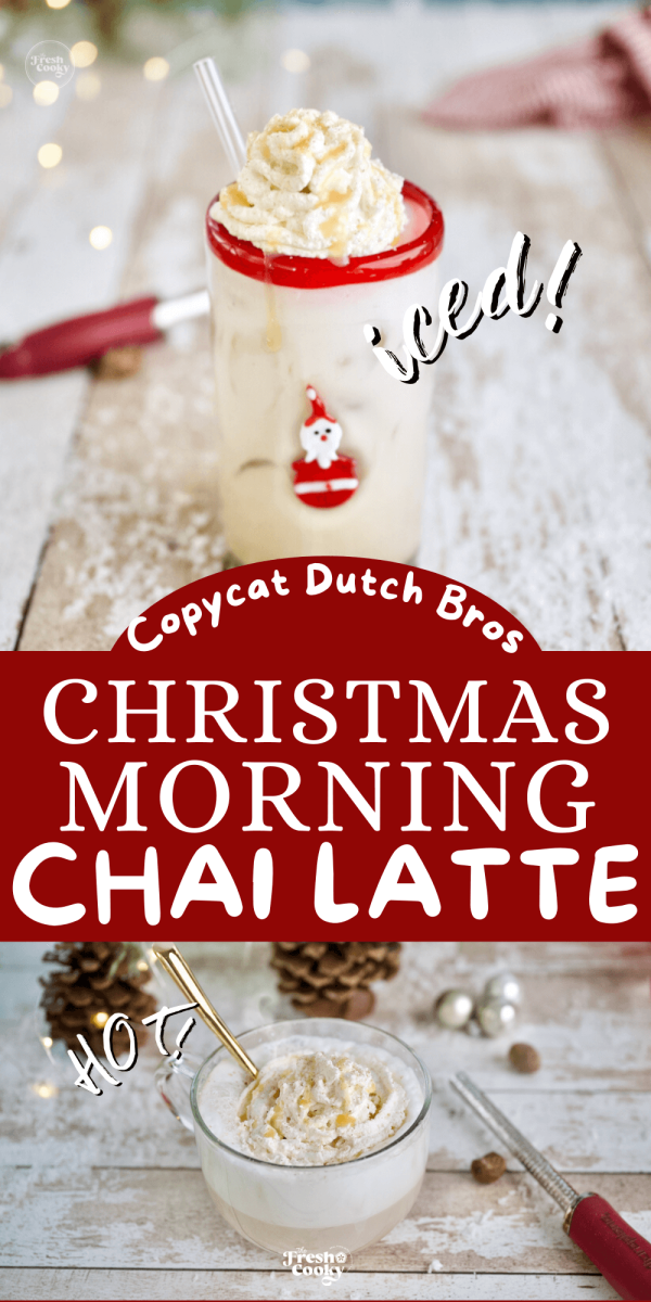 Iced Chai Latte and hot chai latte a Dutch Bros Christmas morning chai copycat recipe to pin.