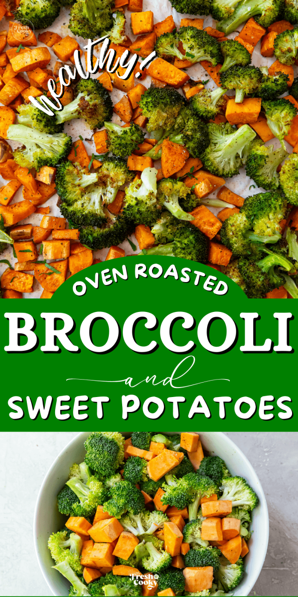 Oven Roasted Broccoli and sweet potatoes in bowl and on baking sheet, for pinning.