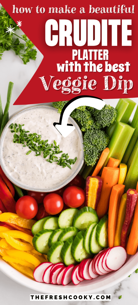 How to make a beautiful crudite platter with the best veggie dip, to pin.