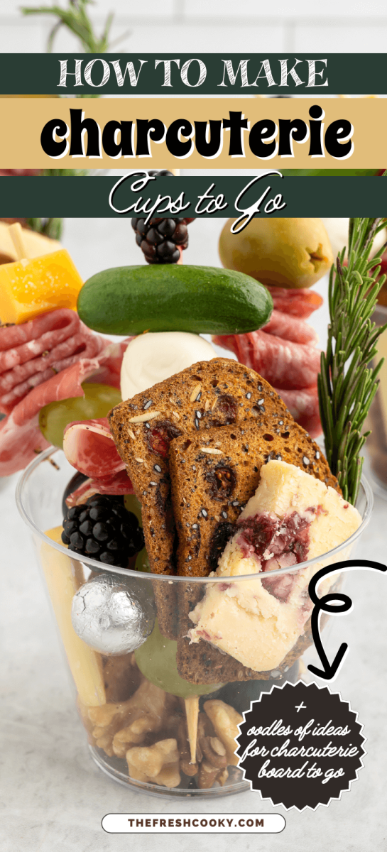 How to make charcuterie cups to go, with cup filled with nuts, fruit, chocolate, meats, veggies and cheeses, to pin.