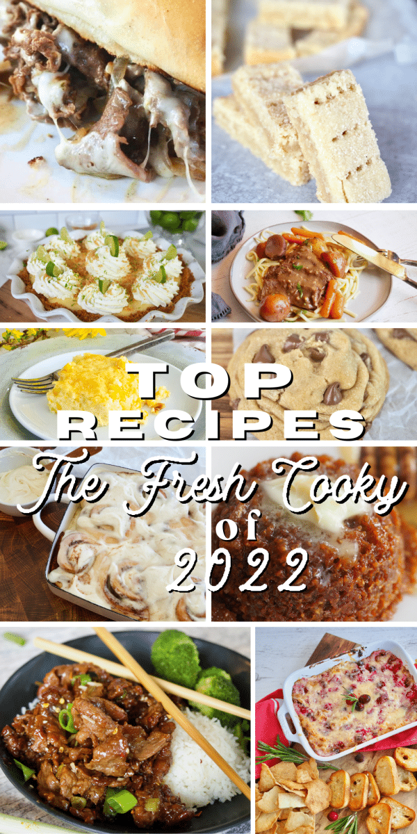 Top 10 recipes from cheesesteak, shortbread, key lime pie, london broil, corn casserole, crumble chocolate chip cookie, cinnamon rolls, honey bran muffin, mongolian beef and cranberry cream cheese dip, best of 2022 for The Fresh Cooky, to pin.