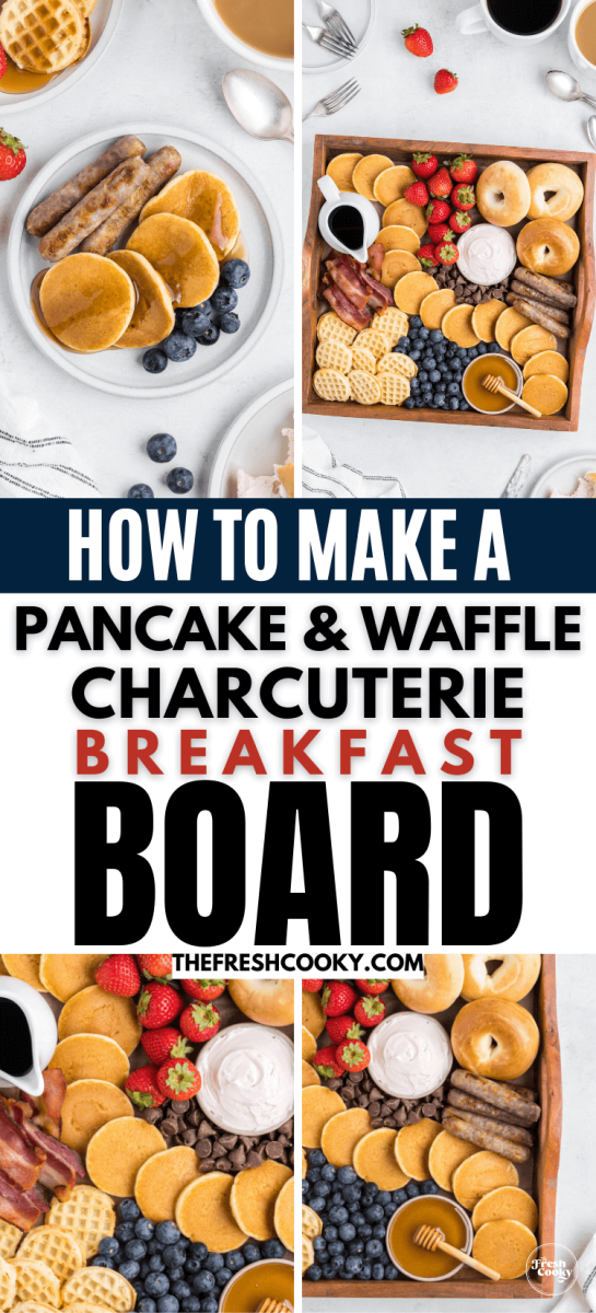 How to make a Pancake breakfast charcuterie board with mini pancakes, mini waffles, berries, toppings, sausage and bacon, to pin.