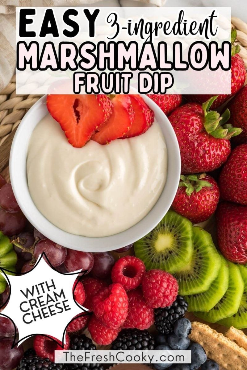 Easy 3 ingredient marshmallow fruit dip recipe in bowl surrounded by fresh fruit and berries and grahams to pin.