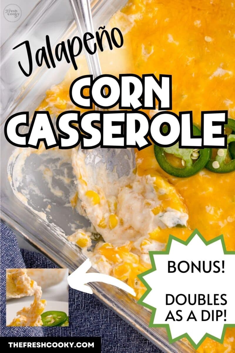 Creamy Jalapeno corn casserole with spoon in baking dish, for pinning.