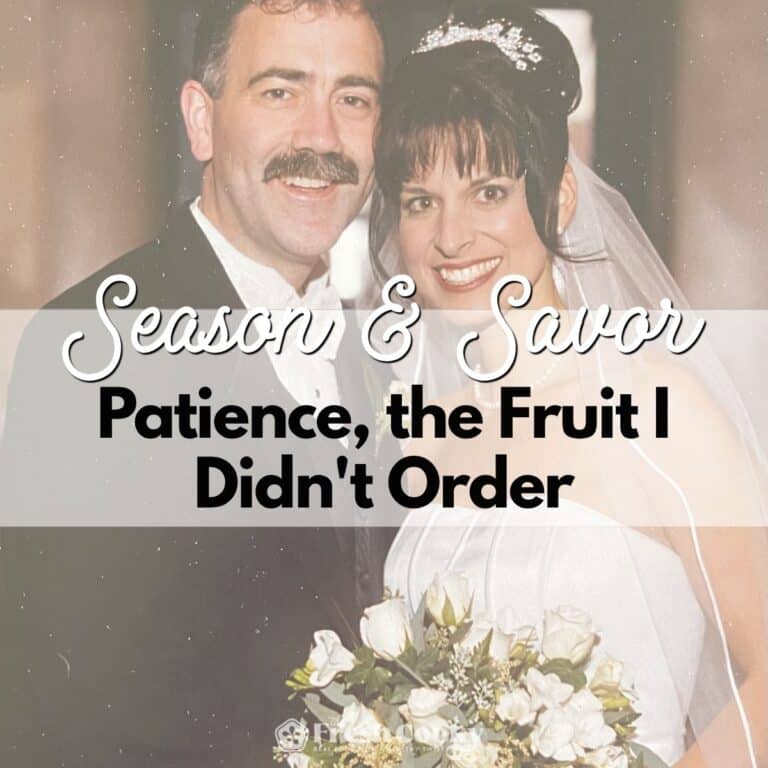 Kathleen and Brad on our wedding day, with text overlay, Season & Savor, Patience, The Fruit I didn't Order.